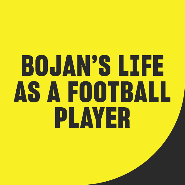 Bojan's life as a football player