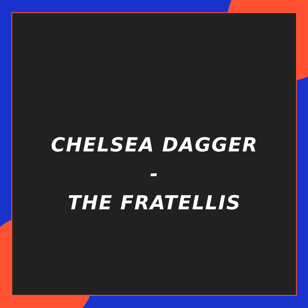 Chelsea Dagger, The Fratellis