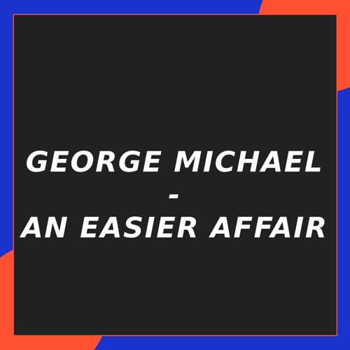 2. George Michael - An Easier Affair