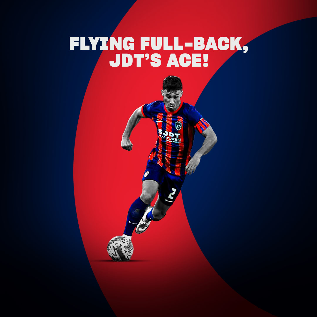 Flying Full-back, JDT’s Ace!
