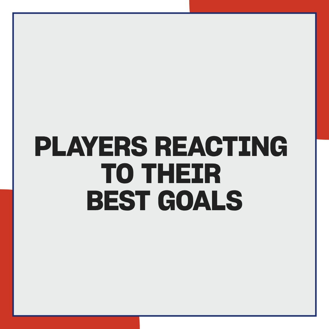 Players reacting to their best goals