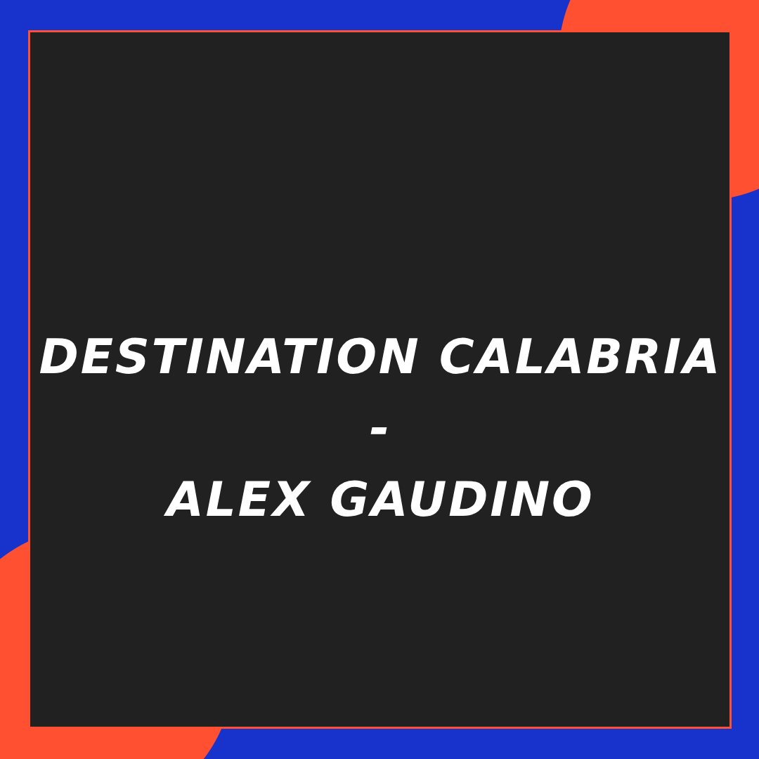 Destination Calabria, Alex Gaudino